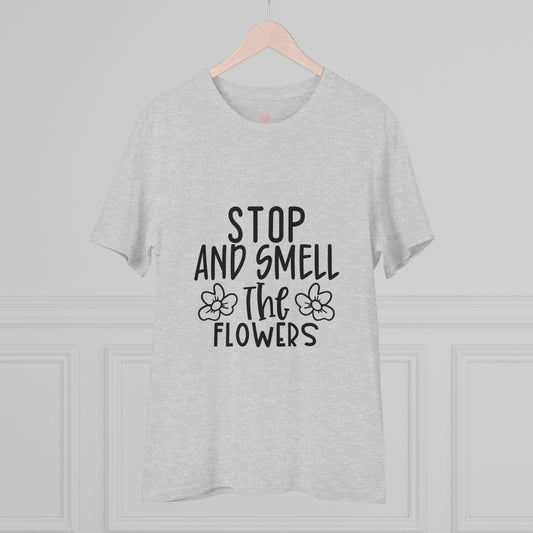 "Stop and smell the flowers"- T-Shirt