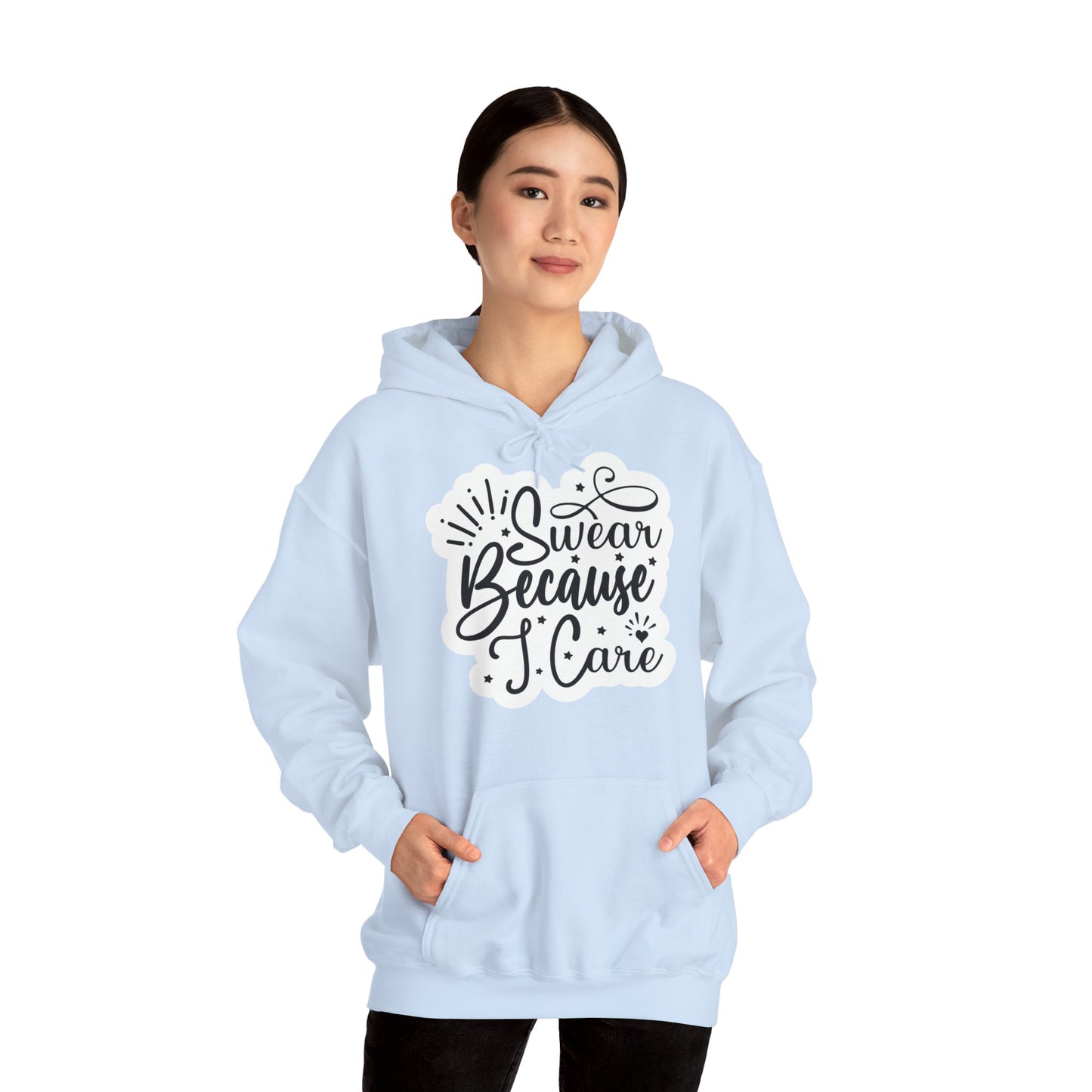 "I Swear because I care" Sarcastic Quote - Hoodie