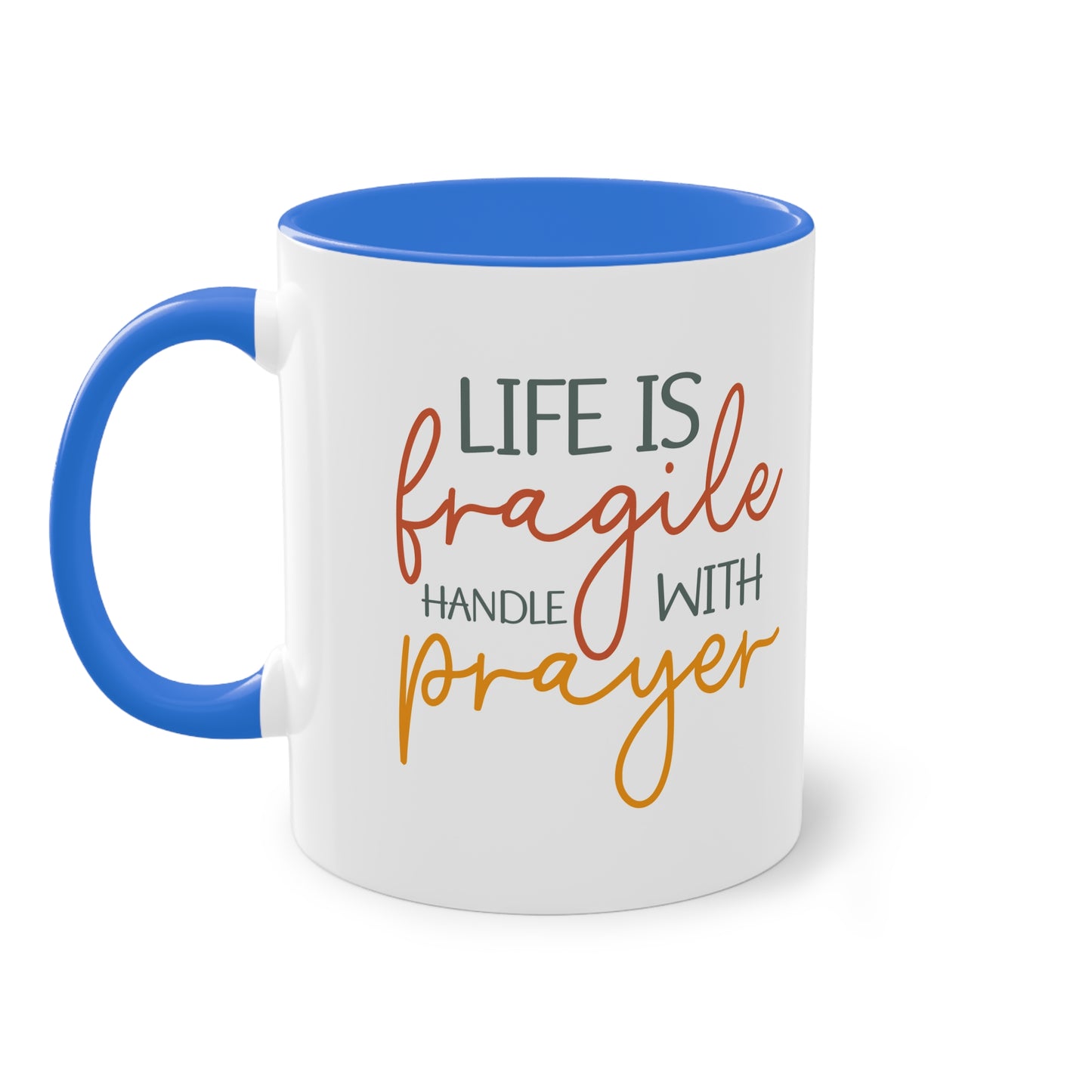 "Life is fragile handle with Prayer" - Two Tone Mug