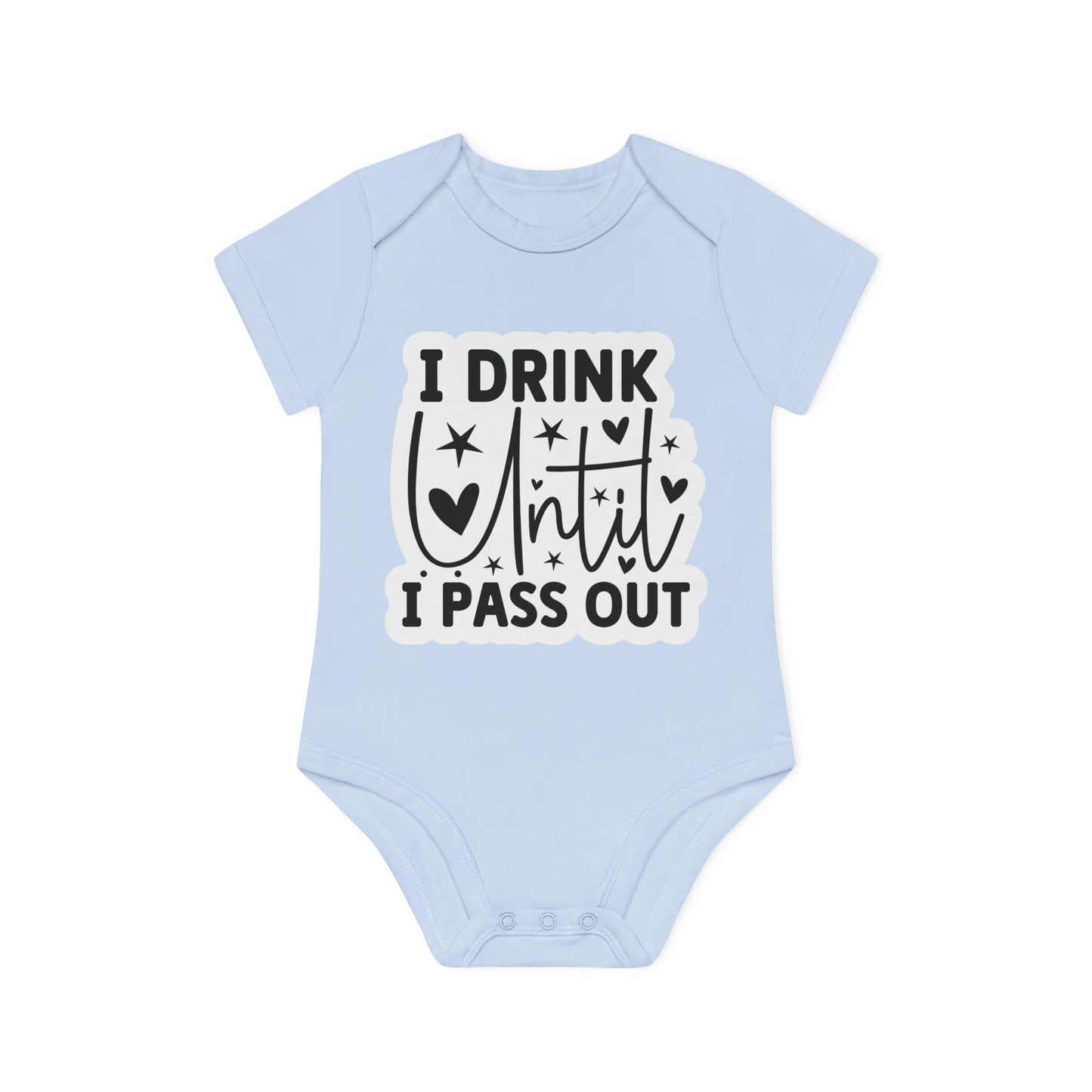 "I drink until I pass out" - Baby Organic Short Sleeve Bodysuit