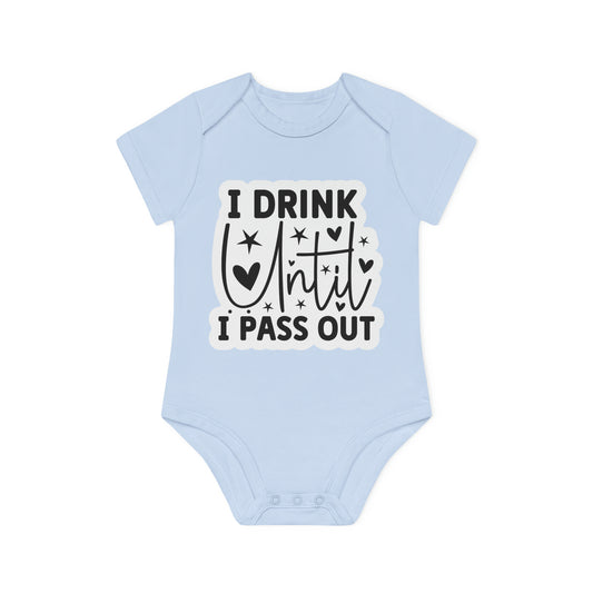 "I drink until I pass out" - Baby Organic Short Sleeve Bodysuit