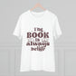 "The Book is Always Better" - T-Shirt