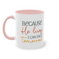 "Because He lives I can face tomorrow" - Faith-Filled Morning - Two Tone Mug