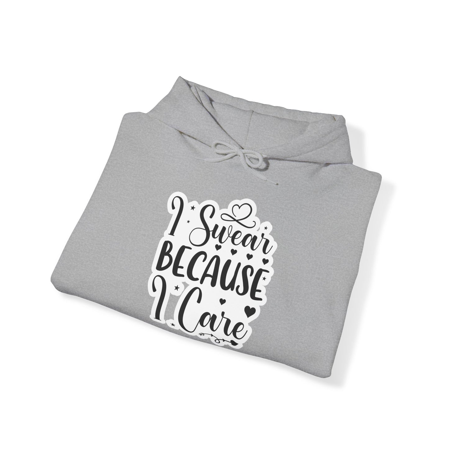 "I swear because I care" - Sarcastic Hoodie