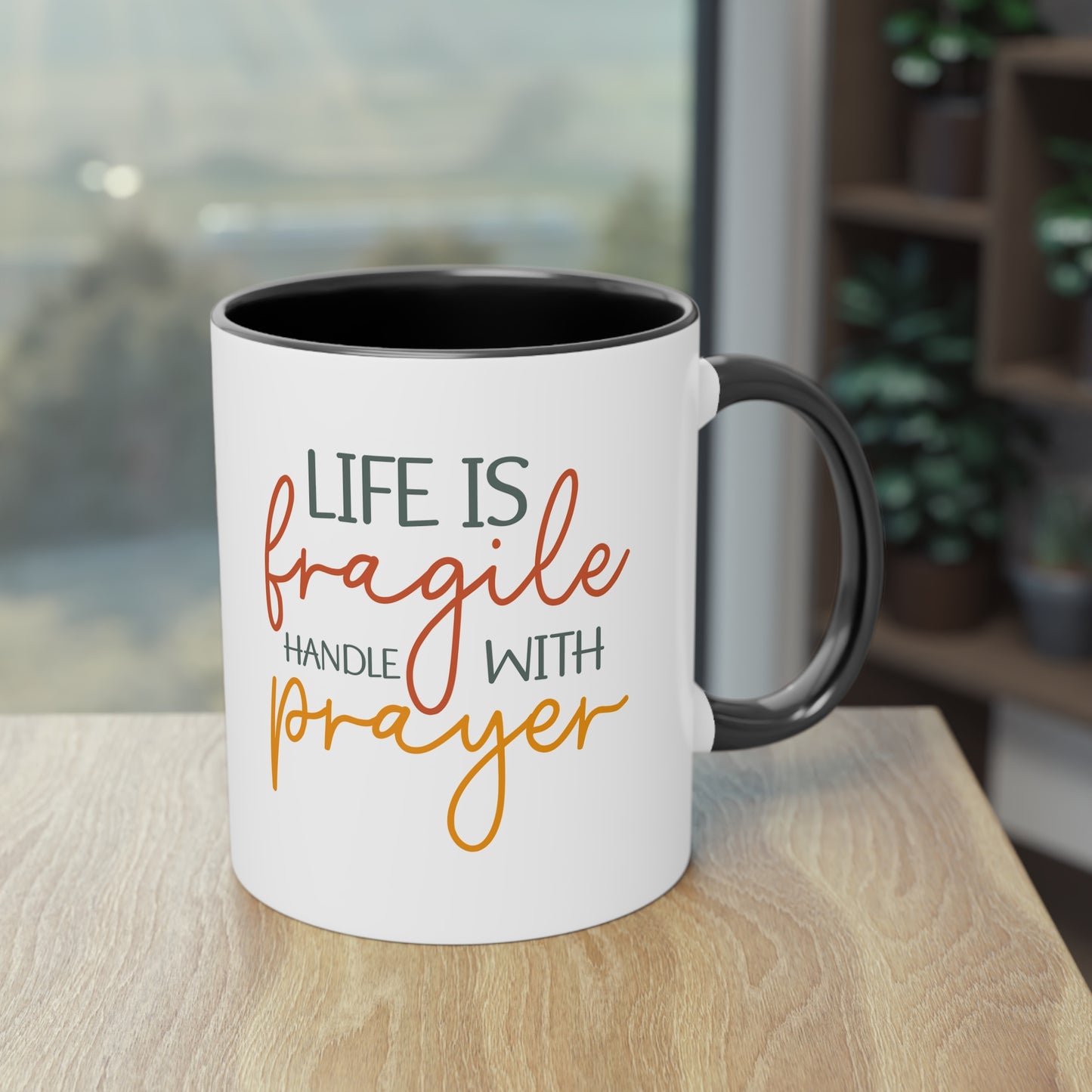 "Life is fragile handle with Prayer" - Two Tone Mug