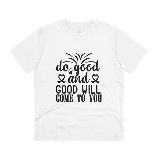 "Do good and good will come to you" Motivational Quote - T-Shirt