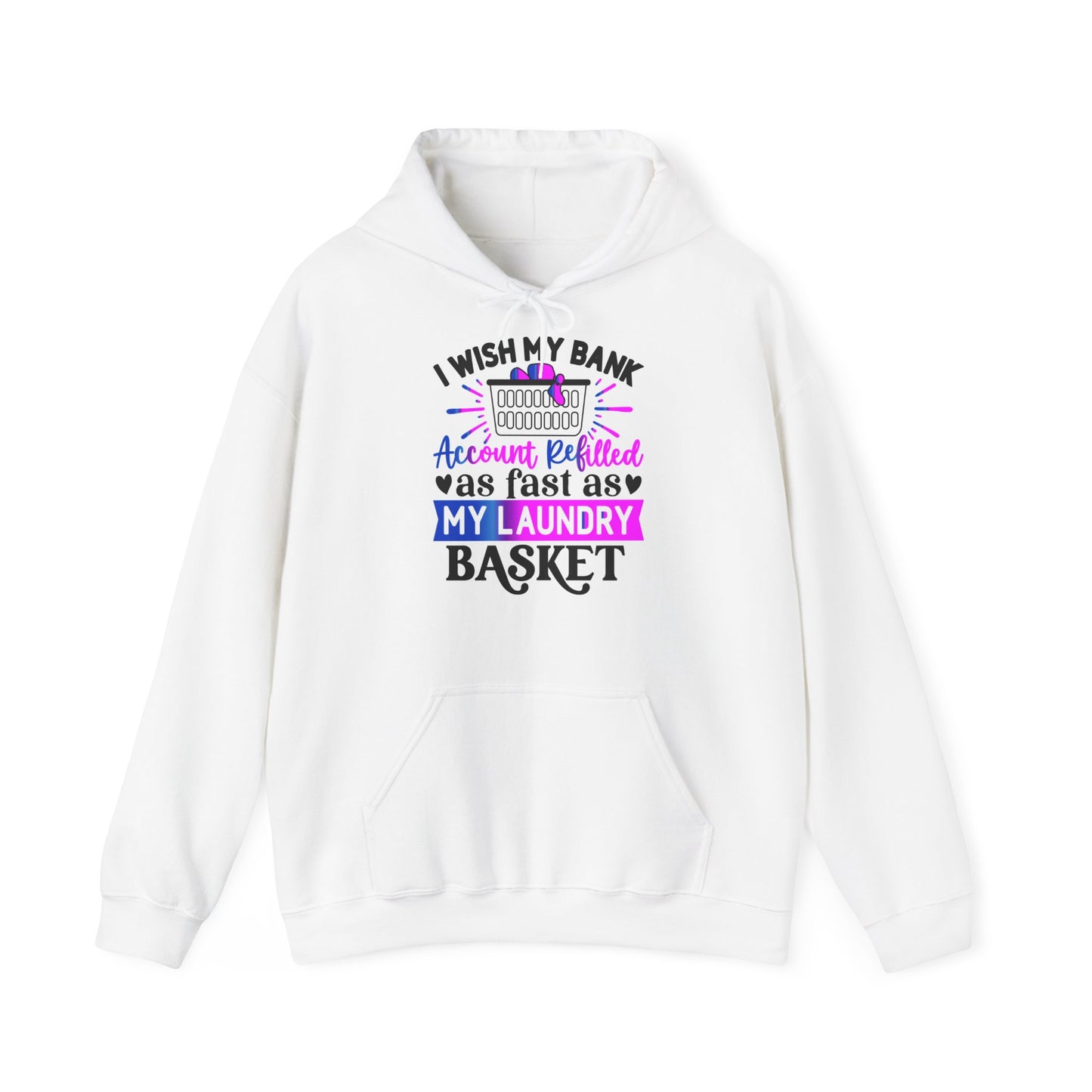 "I wish my bank account refilled as fast as my laundry basket" Sassy & Cozy - Hoodie