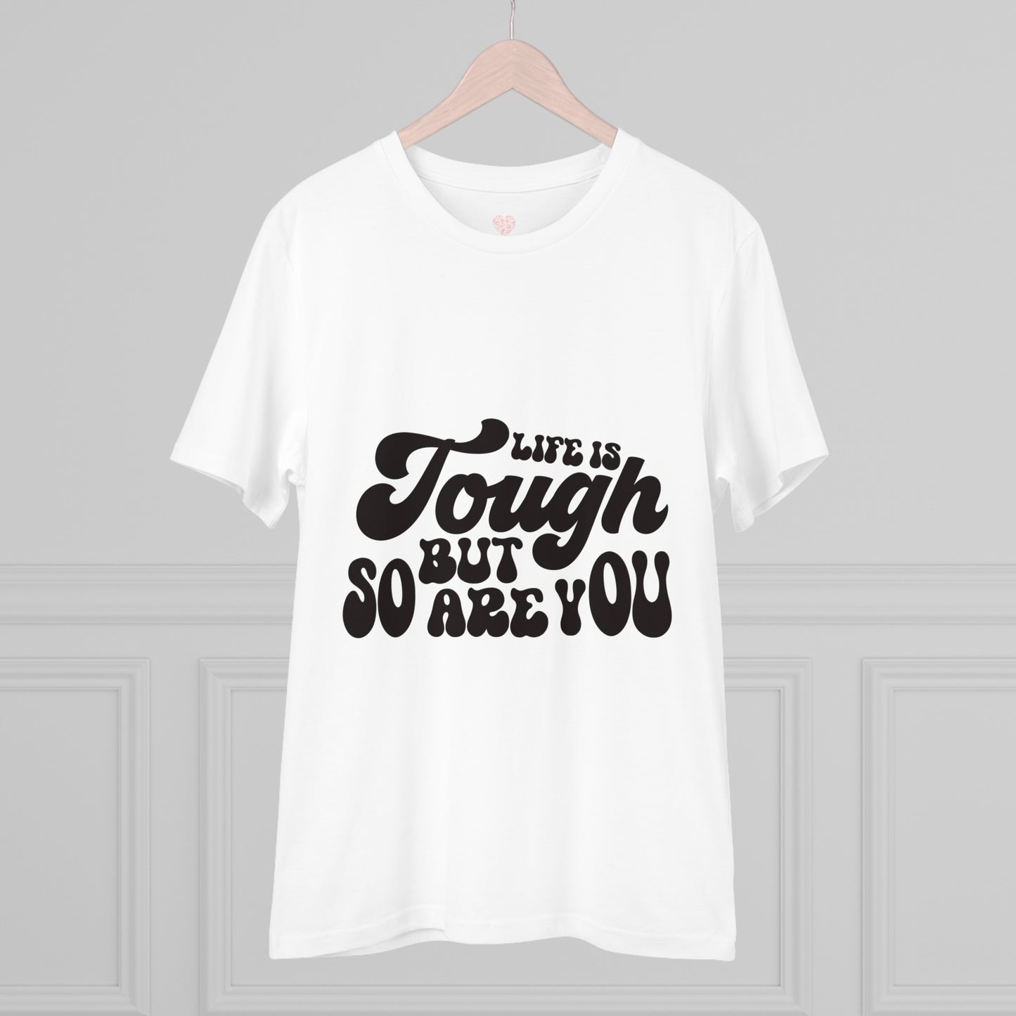 "Life is tough but so are you" Mindful Vibes - T-Shirt