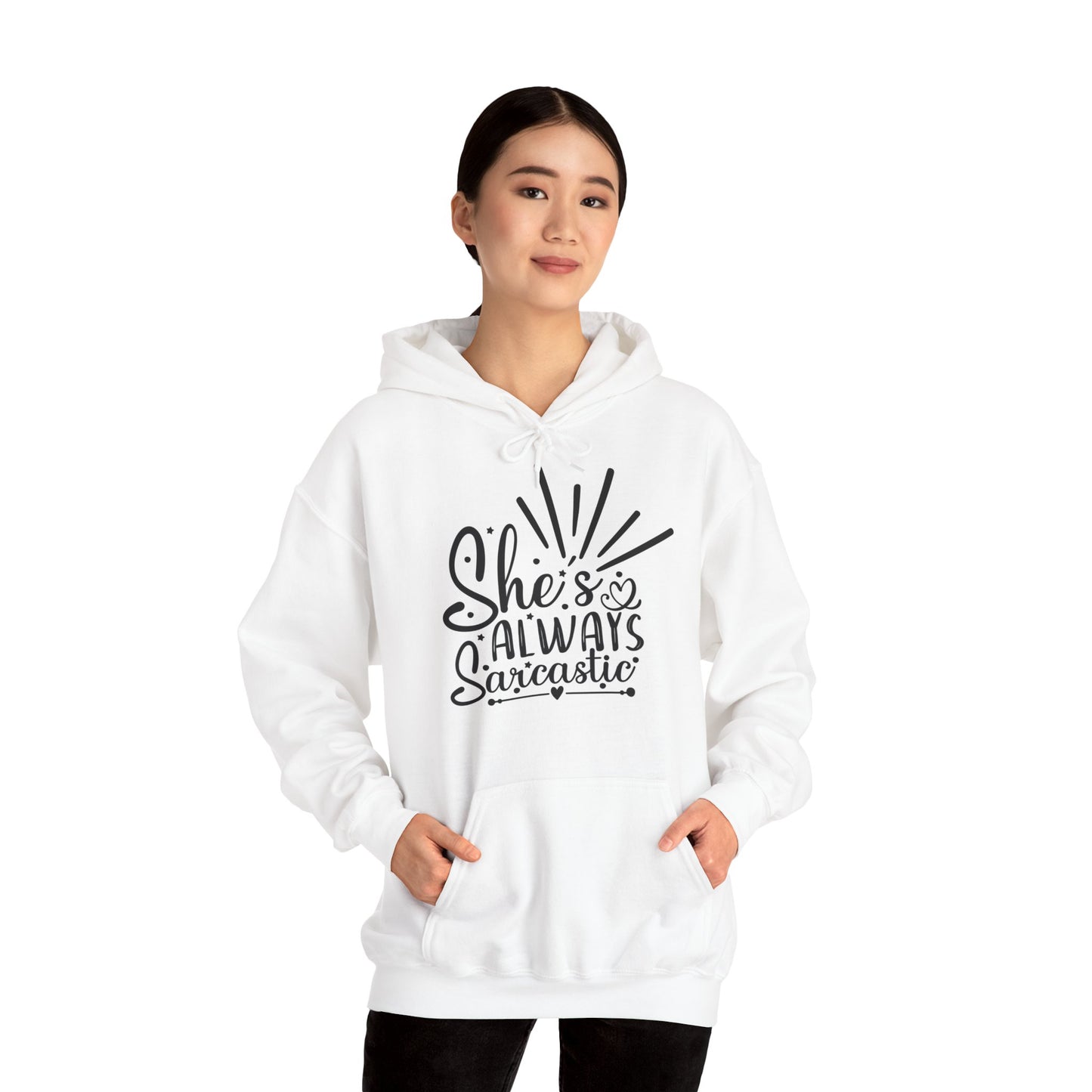 "She's always sarcastic" - Stay Warm and Witty - Hooded Sweatshirt - Hoodie