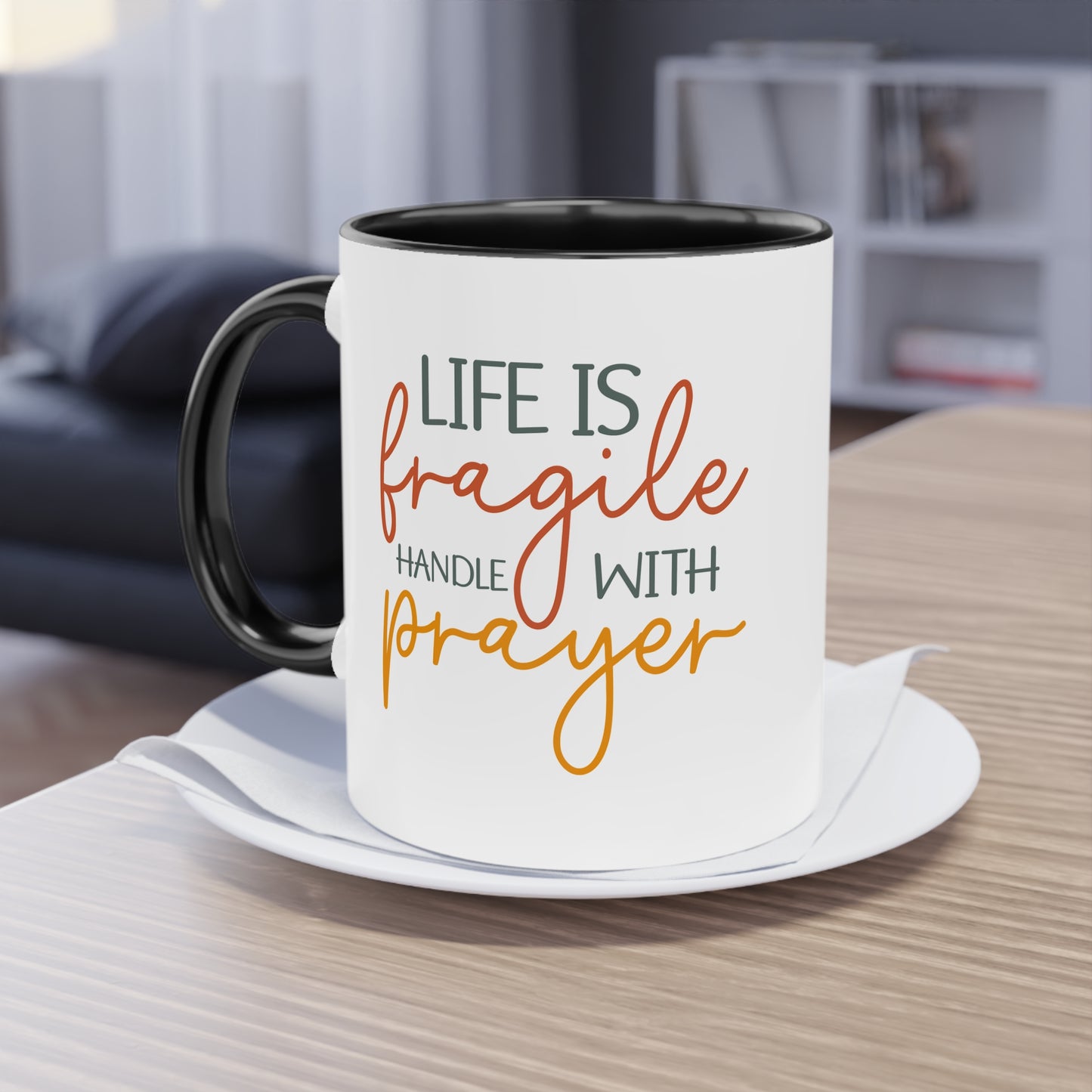 "Life is fragile handle with Prayer" - Two Tone Mug