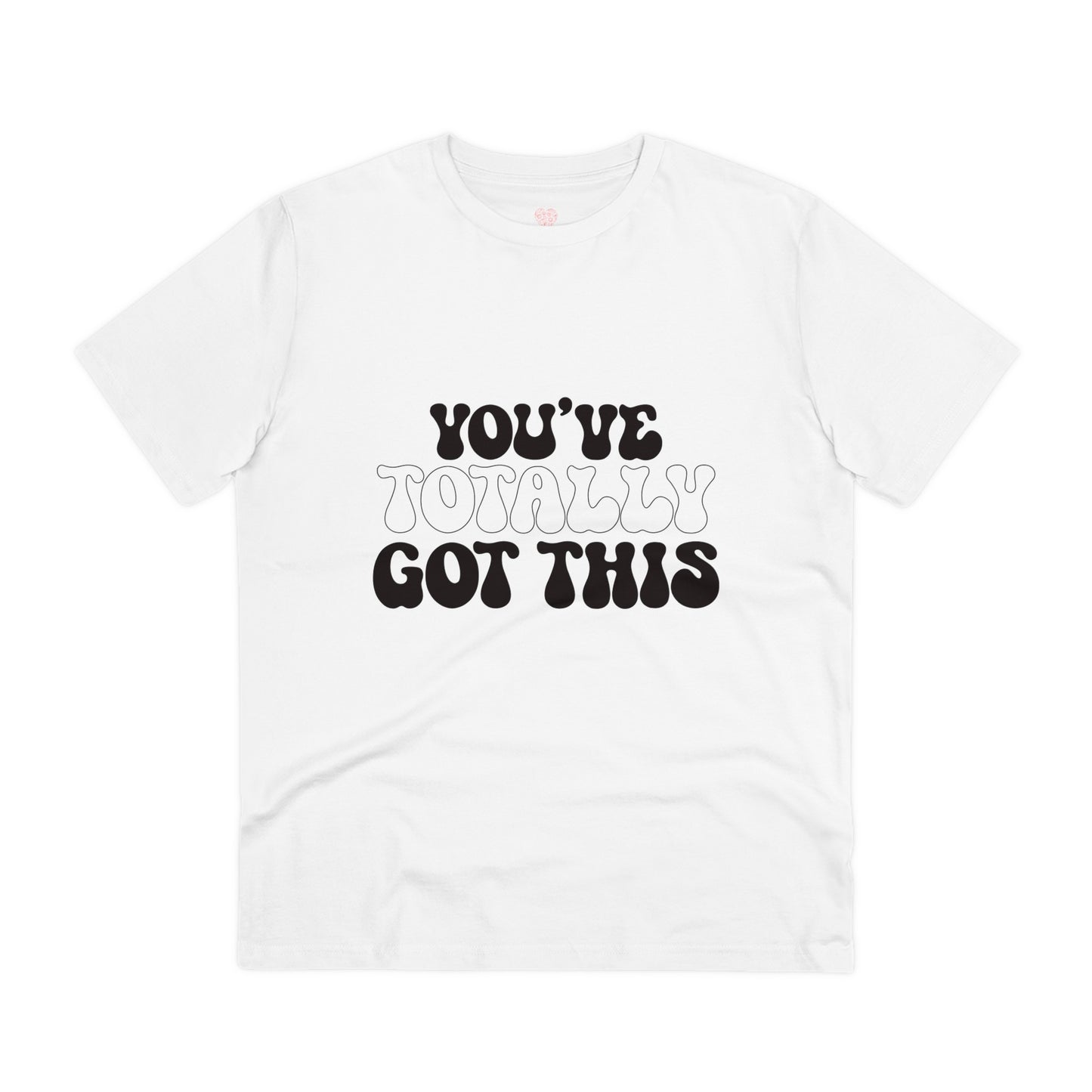 "You've totally got this"- T-Shirt