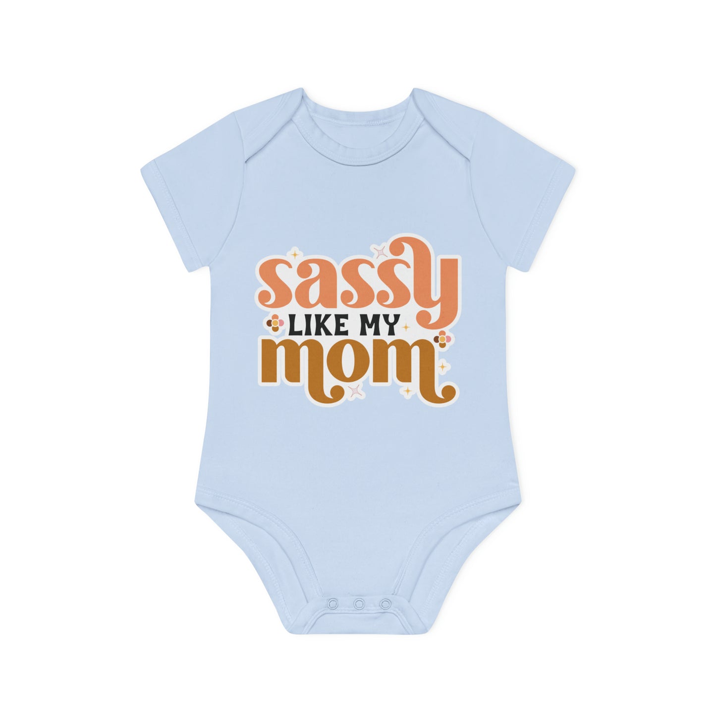 "Sassy like my Mom" - Baby Organic Short Sleeve Bodysuit