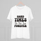 "Hard times do not last forever"- T-Shirt