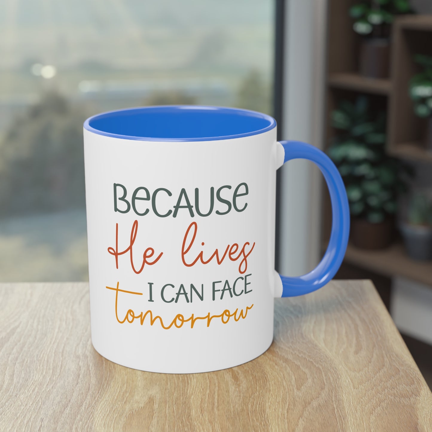 "Because He lives I can face tomorrow" - Faith-Filled Morning - Two Tone Mug