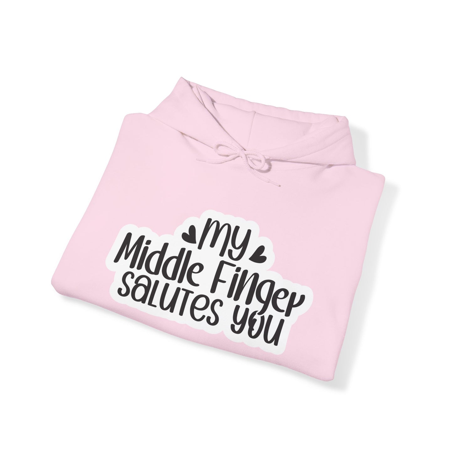 "My middle finger salutes you" Boldly Sarcastic - Hoodie