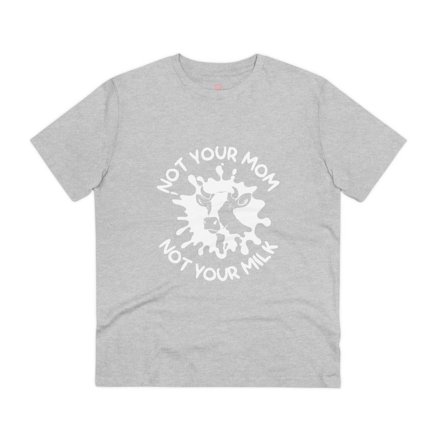 "Not your mother, Not your milk" - T-Shirt