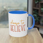 "Choose to Believe" - Inspirational Quote - Two Tone Mug