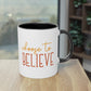 "Choose to Believe" - Inspirational Quote - Two Tone Mug