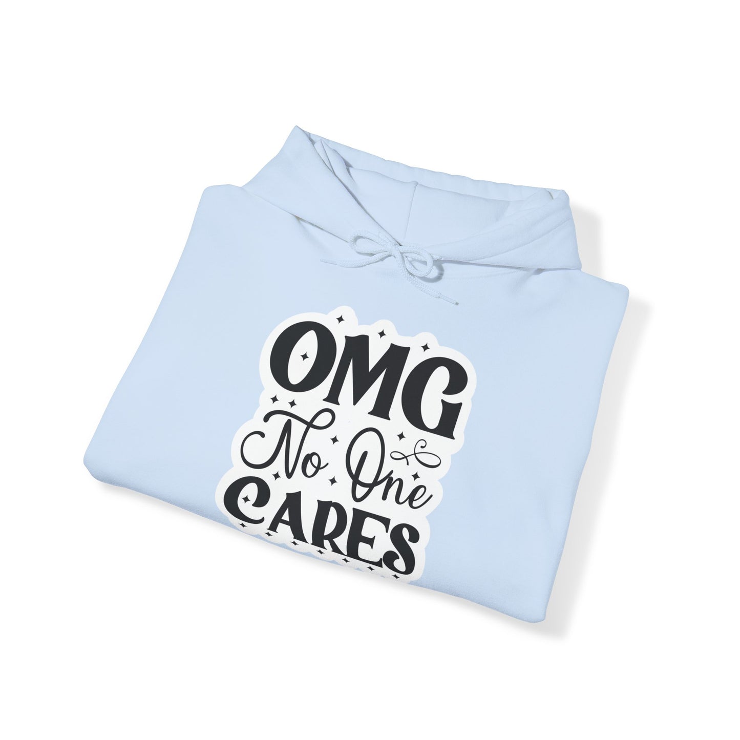 "OMG No one Cares" - Sarcastic Sass Hooded Sweatshirt - Hoodie