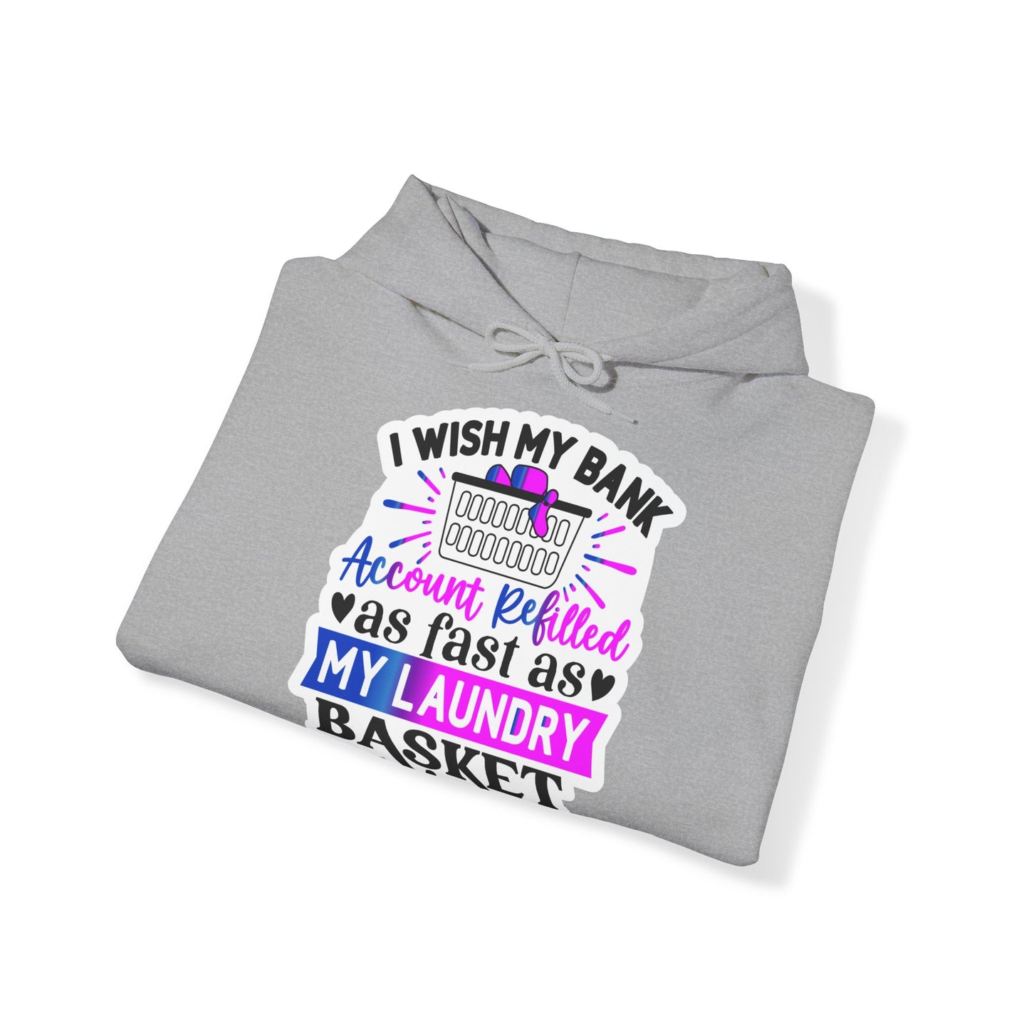 "I wish my bank account refilled as fast as my laundry basket" Sassy & Cozy - Hoodie