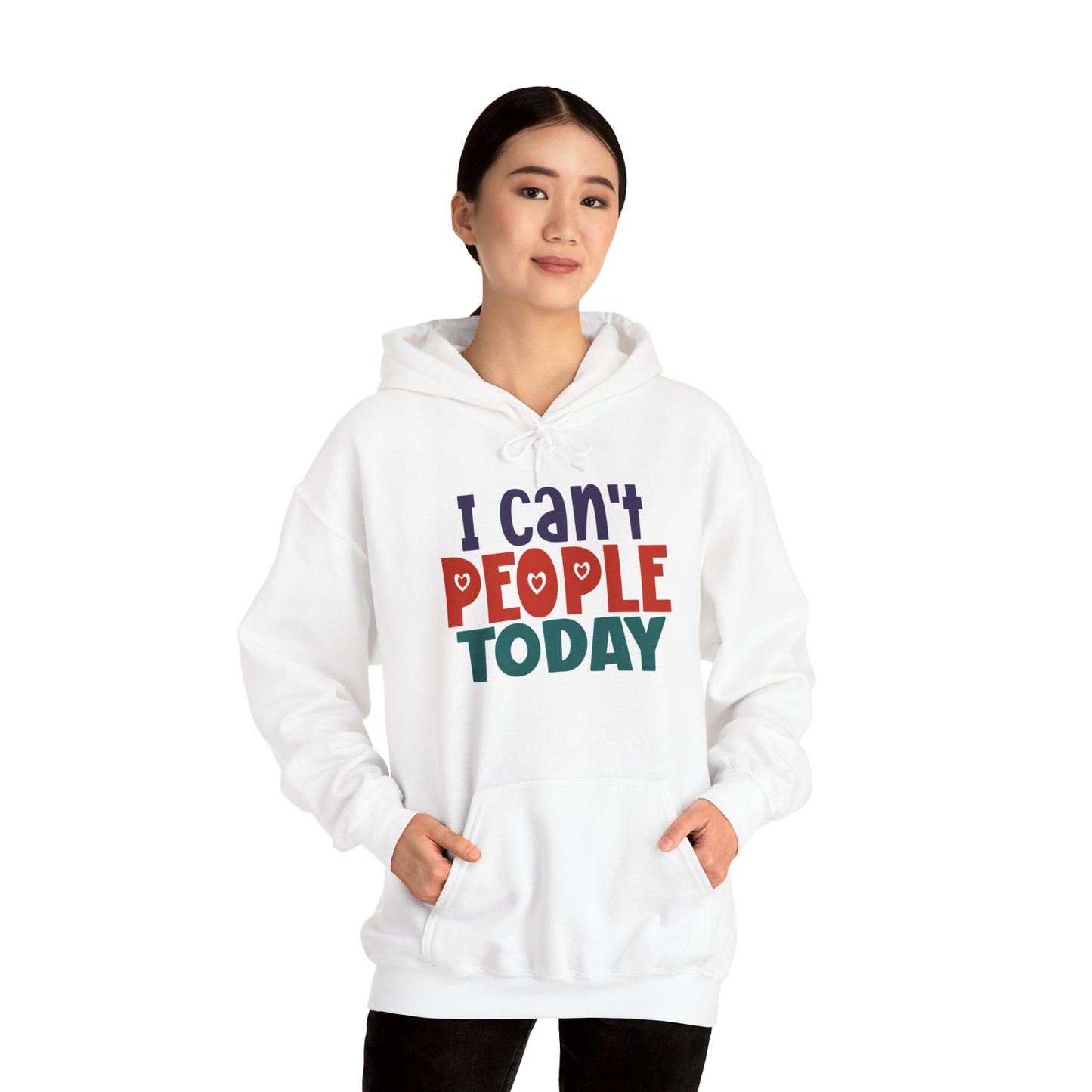 "I can't people today" Sarcastic Funny - Hoodie