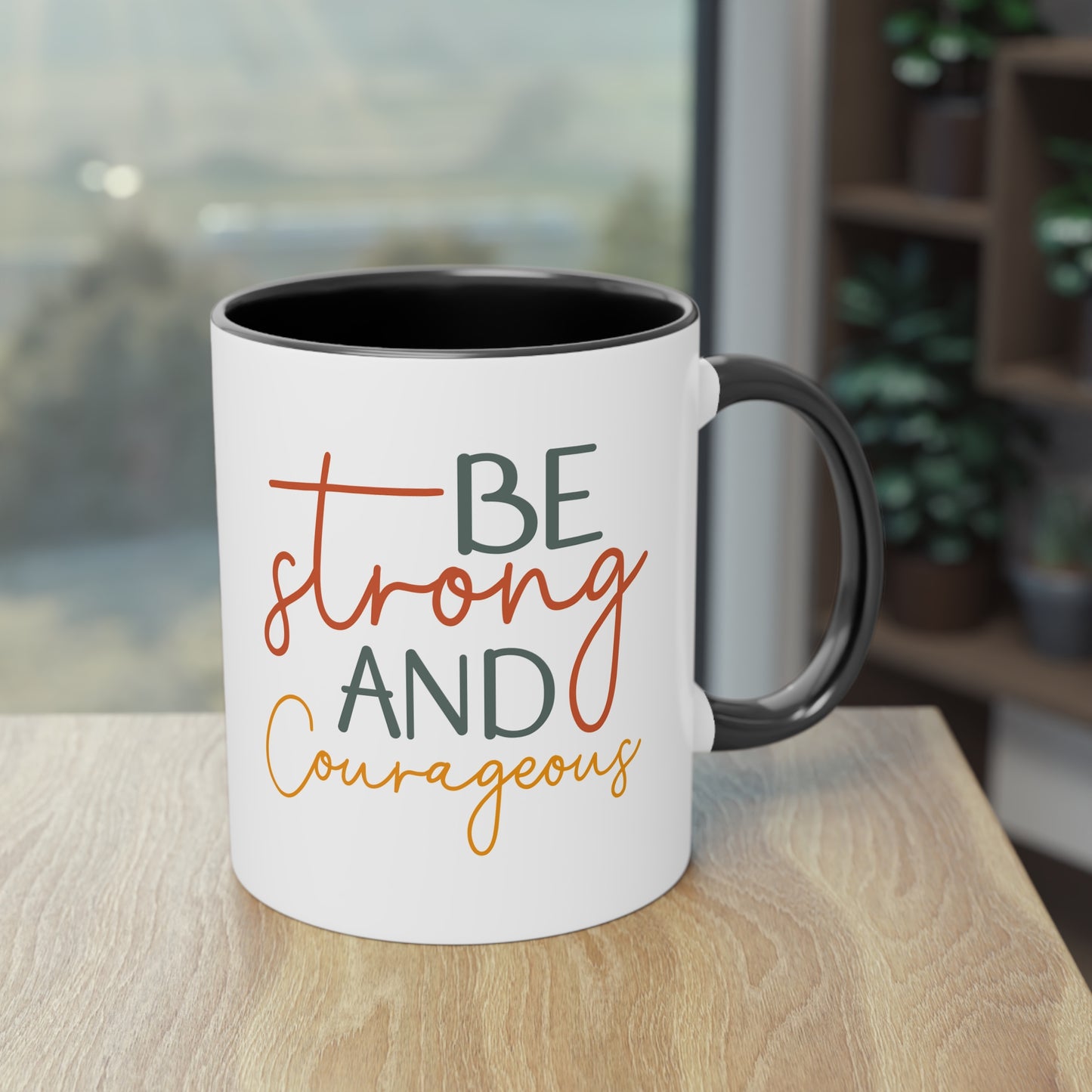 "Be strong and courageous" - Inspirational Quote- Two Tone Mug