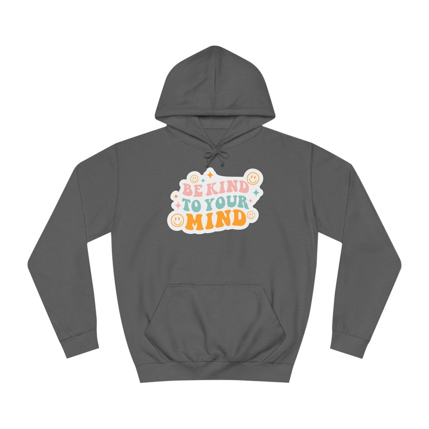 "Be Kind to Your Mind"- Hoodie