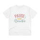 "Pause and Breathe"- T-Shirt