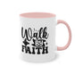 "Walk by Faith" - Christian Love - Two Tone Mug