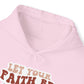 "Let your Faith be Bigger than your Fears" - Hoodie