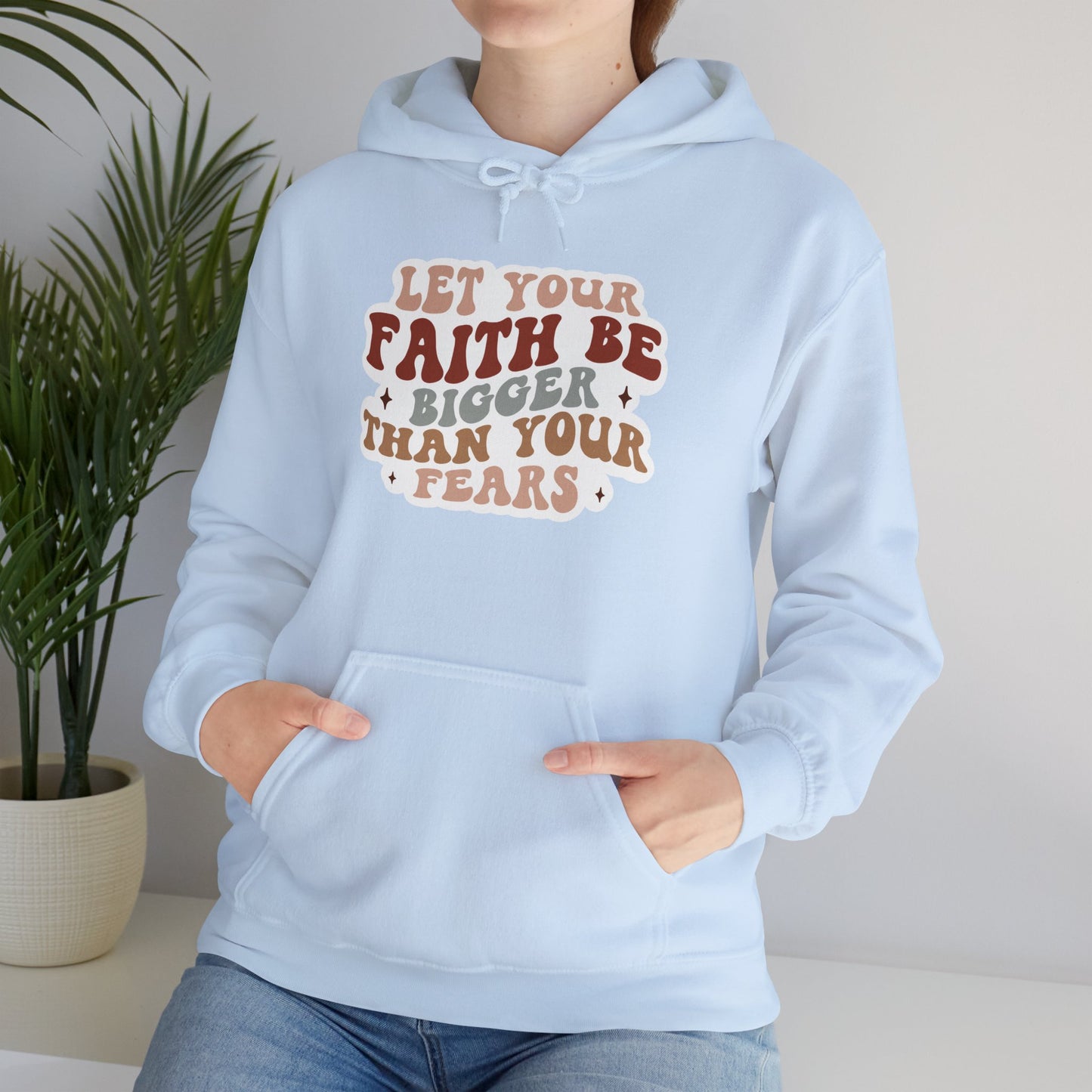 "Let your Faith be Bigger than your Fears" - Hoodie