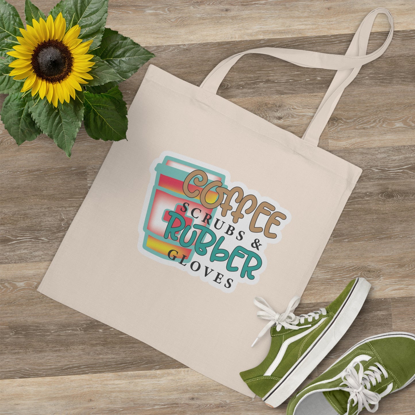 "Coffee, Scrubs, and Rubber Gloves" - Nurse Tote Bag