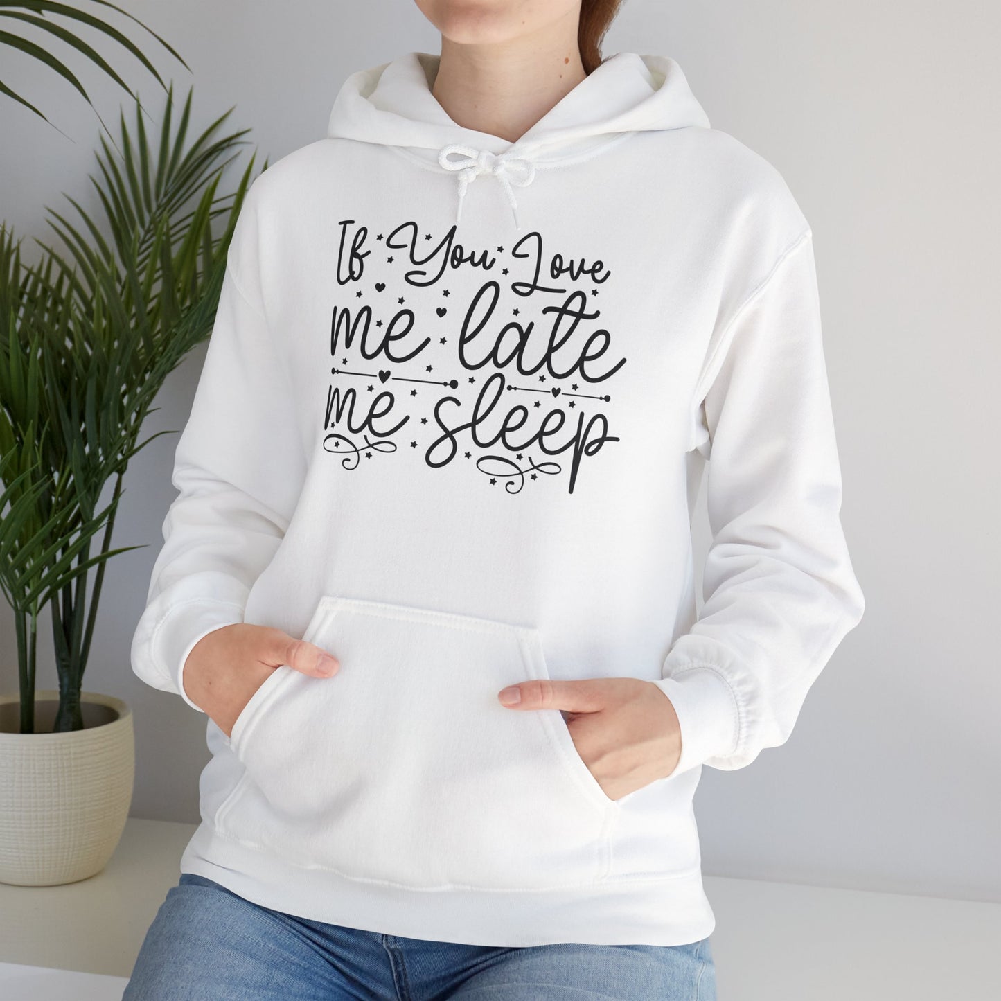 "If you Love me Late me Sleep" - Funny Quote - Hoodie