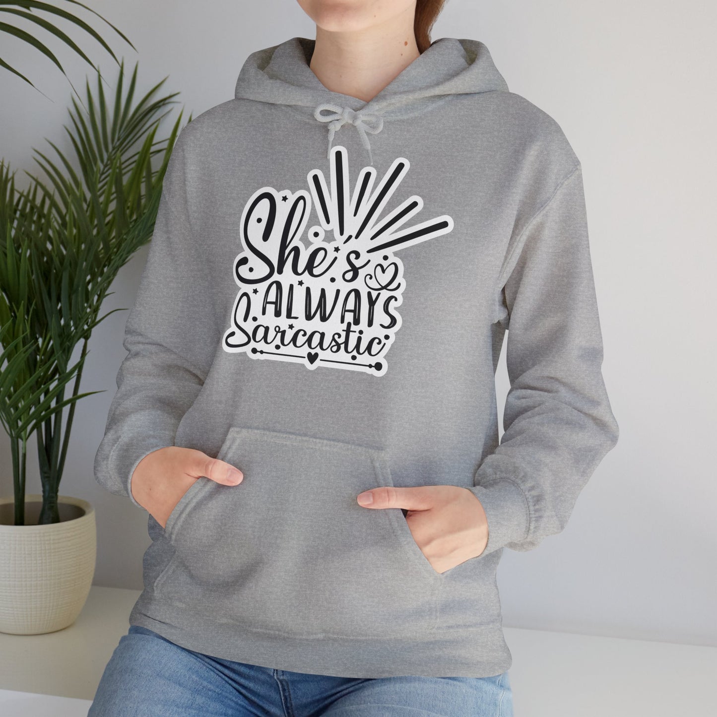 "She's always sarcastic" - Stay Warm and Witty - Hooded Sweatshirt - Hoodie