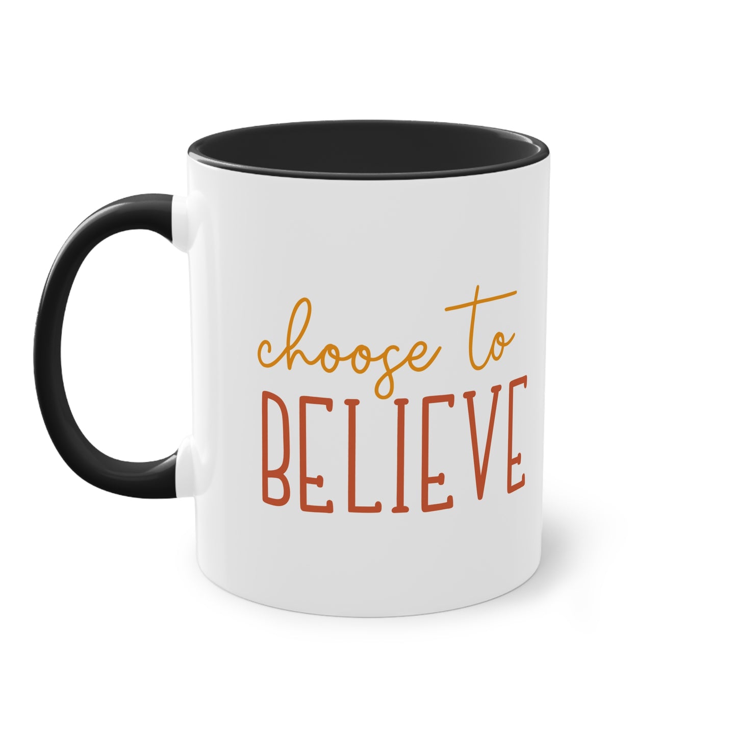 "Choose to Believe" - Inspirational Quote - Two Tone Mug