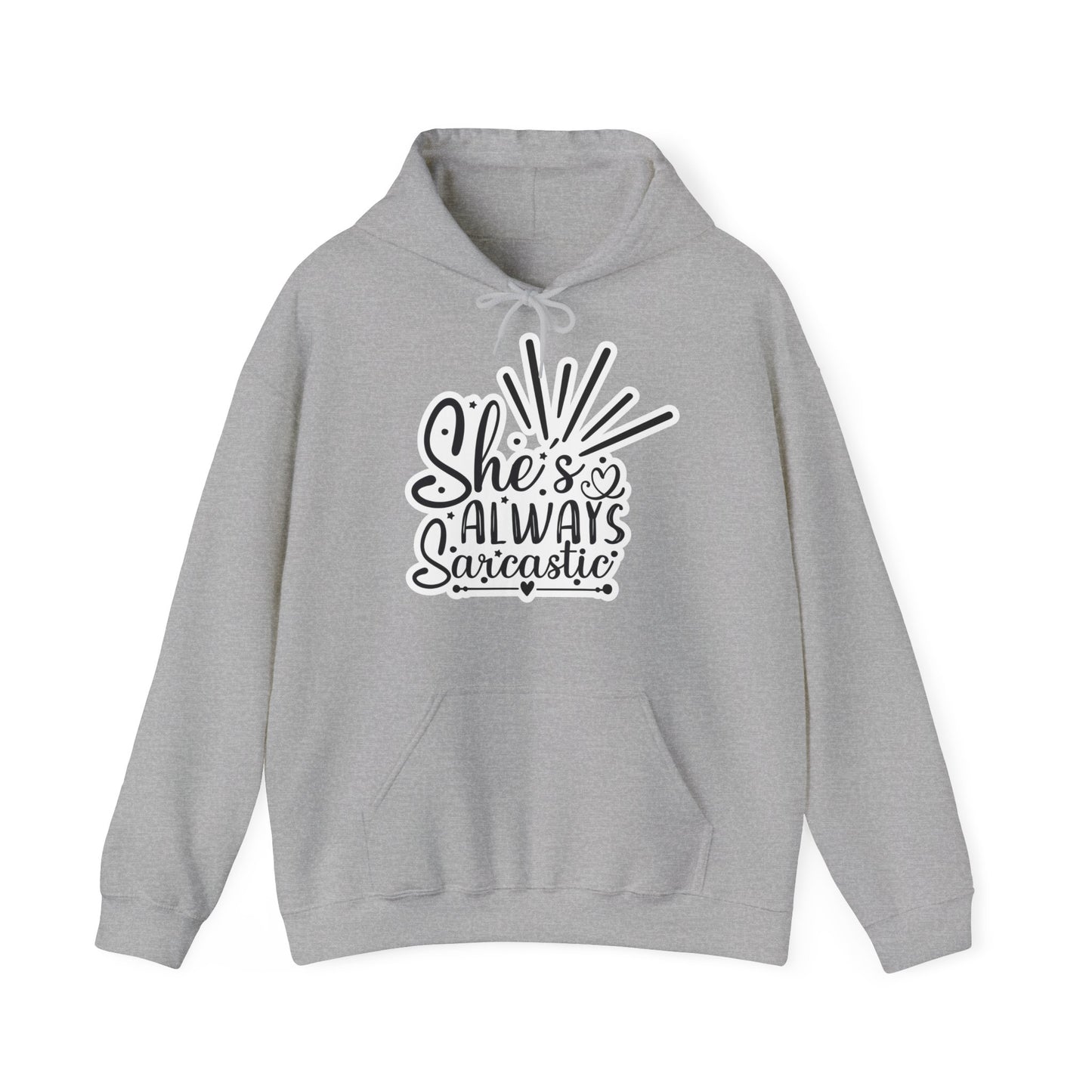 "She's always sarcastic" - Stay Warm and Witty - Hooded Sweatshirt - Hoodie