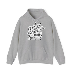 "She's always sarcastic" - Stay Warm and Witty - Hooded Sweatshirt - Hoodie