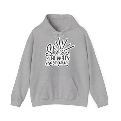 "She's always sarcastic" - Stay Warm and Witty - Hooded Sweatshirt - Hoodie