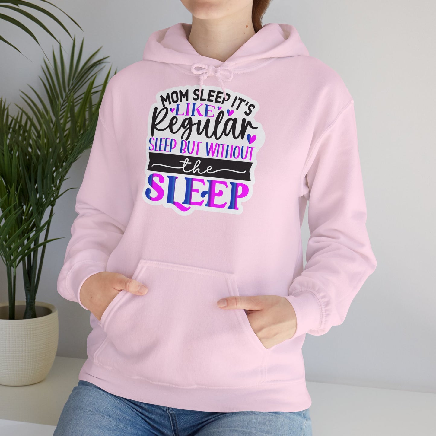 "Mom Sleep, it's like regular sleep but without the Sleep" Funny Quote - Hoodie