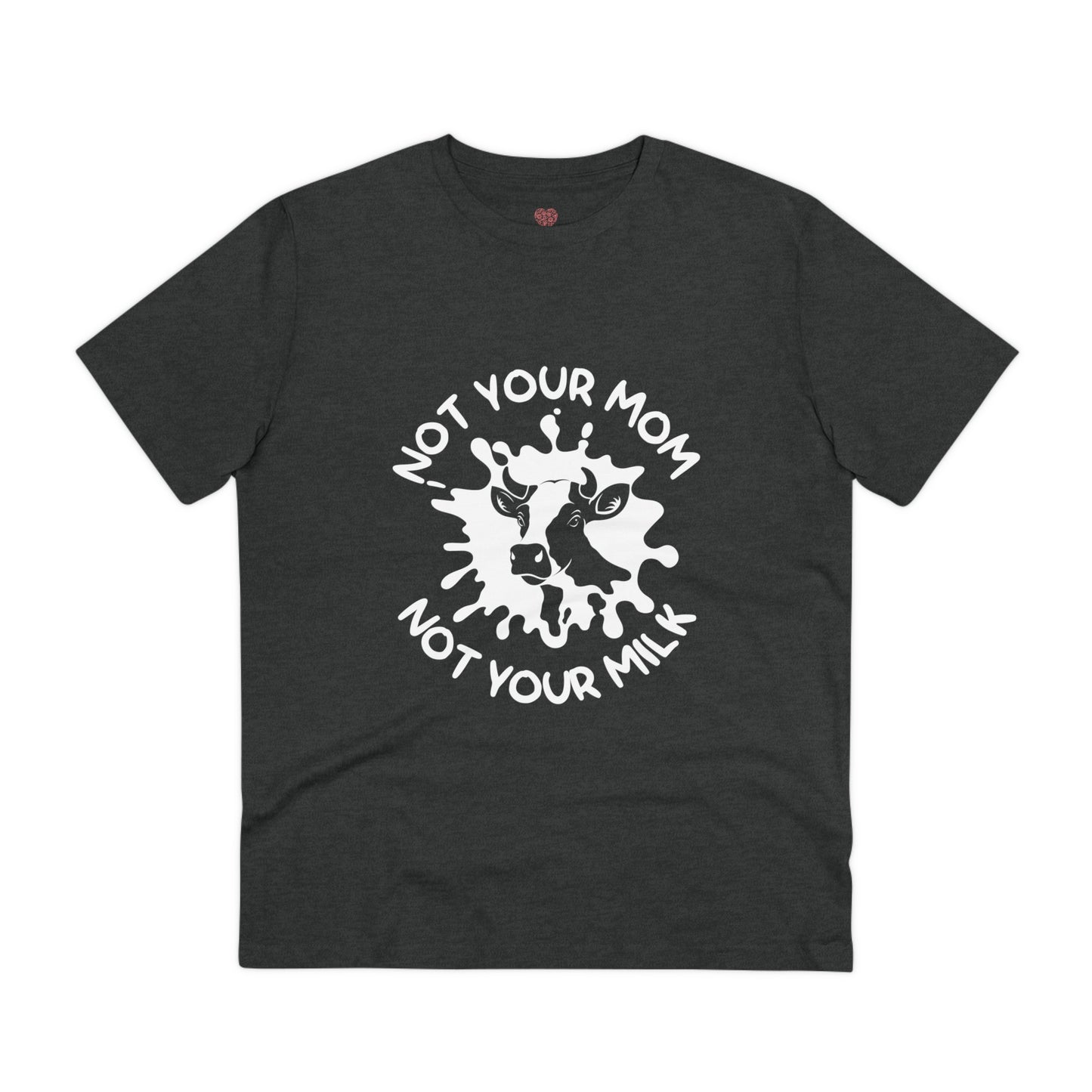 "Not your mother, Not your milk" - T-Shirt