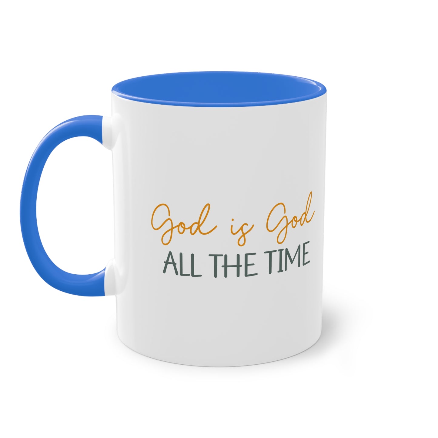 "God is God All the time" - Ceramic Colored - Two Tone Mug