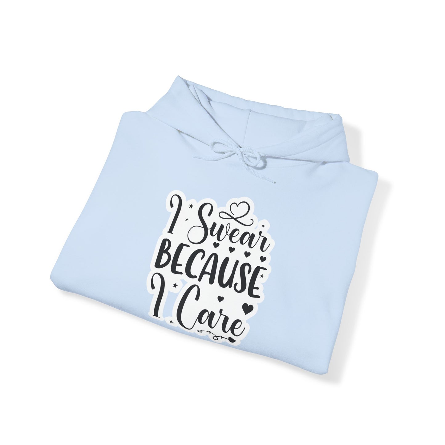 "I swear because I care" - Sarcastic Hoodie