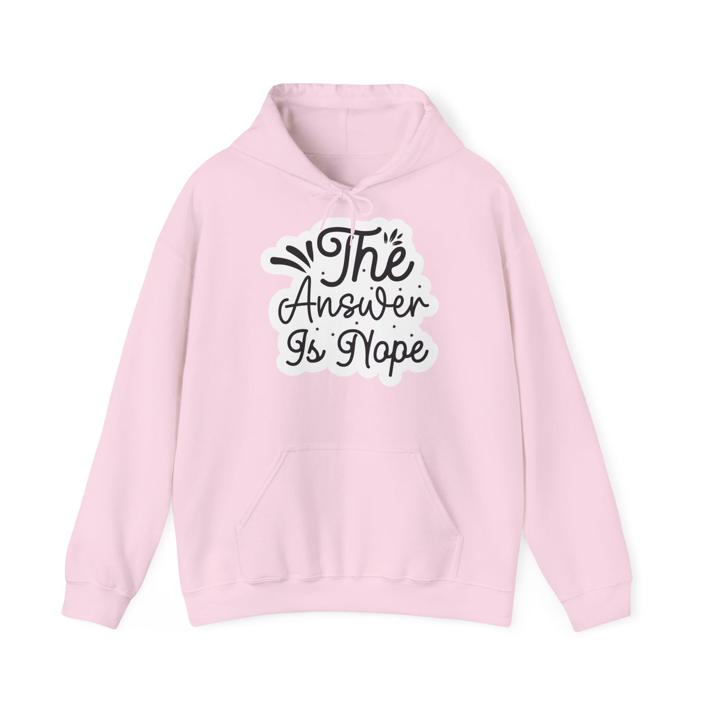 "The answer is Nope" - Sarcastic Quote - Hoodie