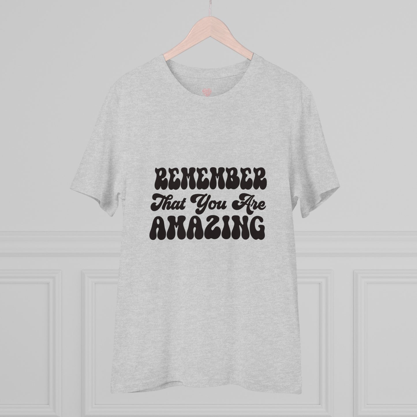 "Remember that you are amazing"- T-Shirt