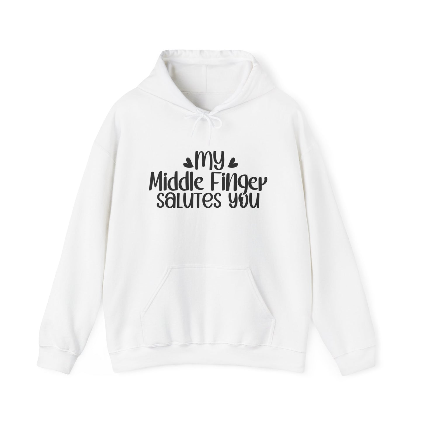 "My middle finger salutes you" Boldly Sarcastic - Hoodie