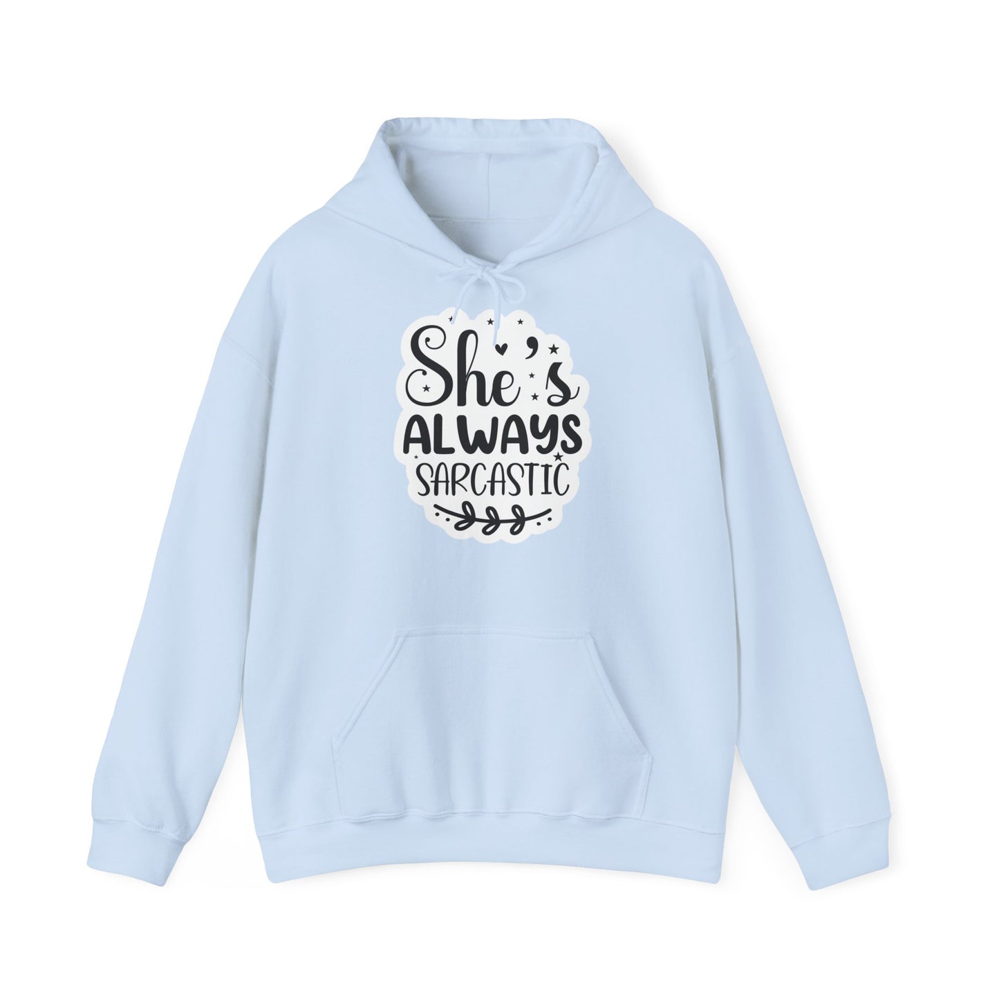 "She's Always Sarcastic" - Classic Comfort with a Side of Sass - Hoodie