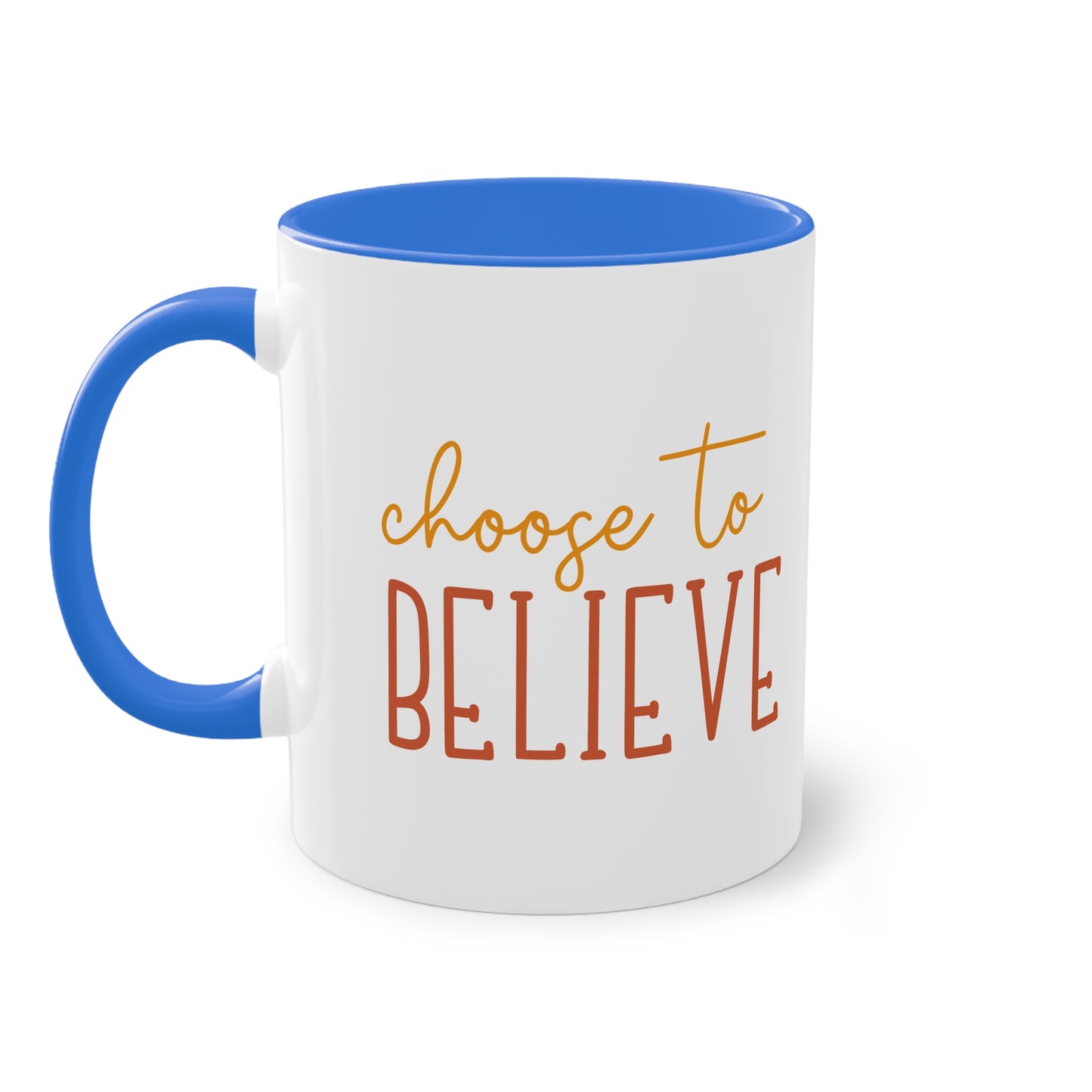 "Choose to Believe" - Inspirational Quote - Two Tone Mug