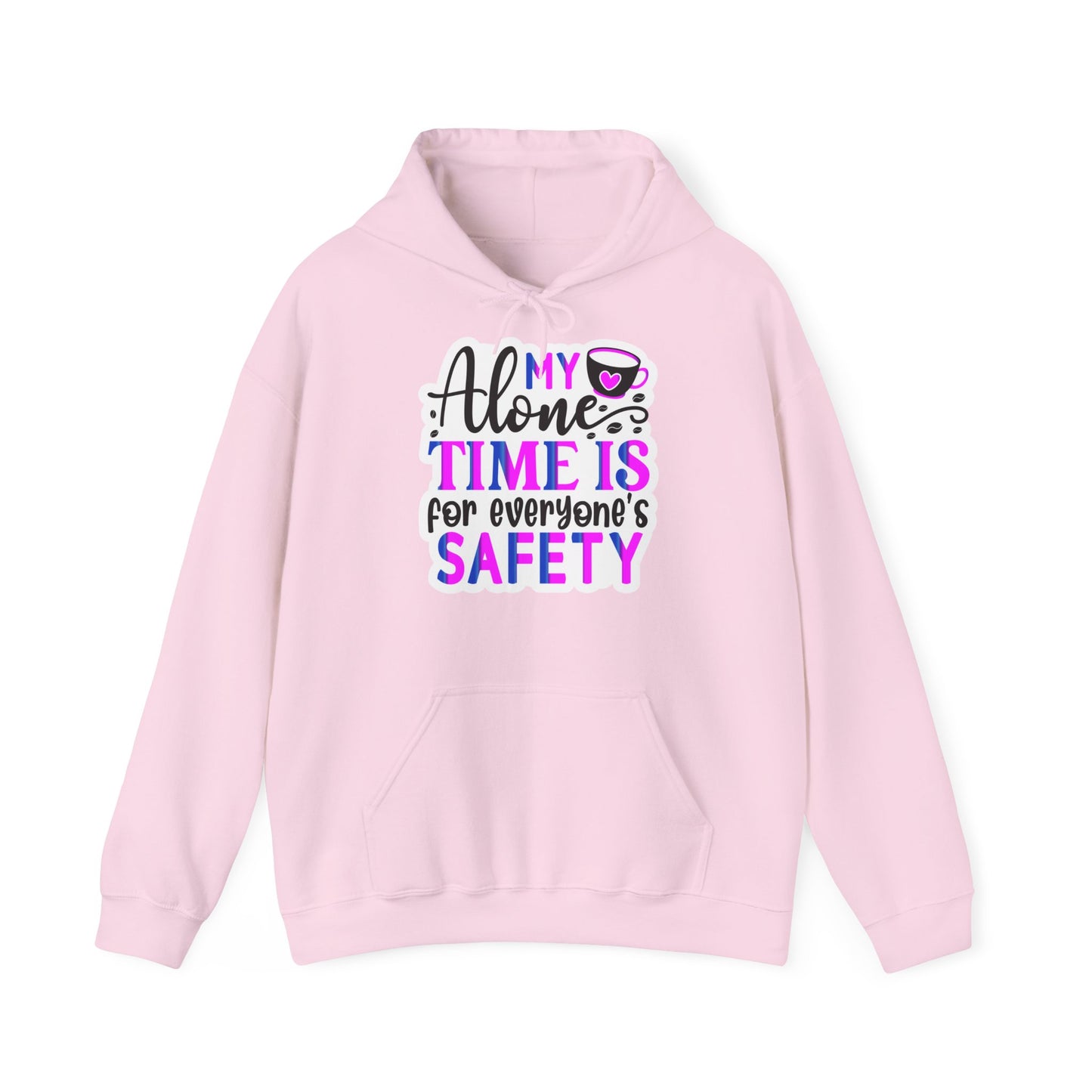 "My alone time is for everyone's safety" - Sarcastic Hoodie