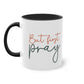 "But First, Pray" - Christian Love - Two Tone Mug