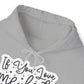 "If you Love me Late me Sleep" - Funny Quote - Hoodie